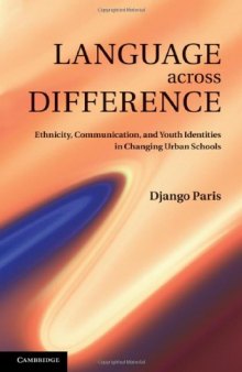 Language across Difference: Ethnicity, Communication, and Youth Identities in Changing Urban Schools  