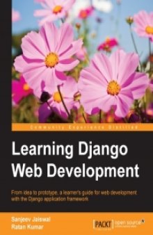 Learning Django Web Development: From idea to prototype, a learner's guide for web development with the Django application framework