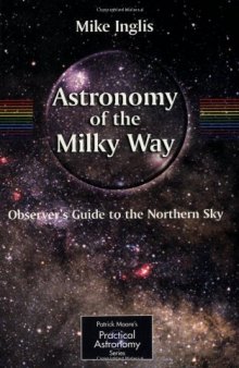 Astronomy of the Milky Way: Part 1: Observer's Guide to the Northern Sky (Patrick Moore's Practical Astronomy Series) (Pt.1)