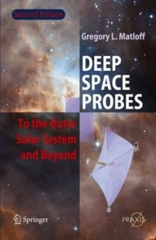 Deep Space Probes: To the Outer Solar System and Beyond (Springer Praxis Books / Astronautical Engineering)