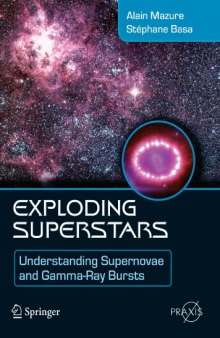 Exploding Superstars: Understanding Supernovae and Gamma-Ray Bursts (Springer Praxis Books   Popular Astronomy)