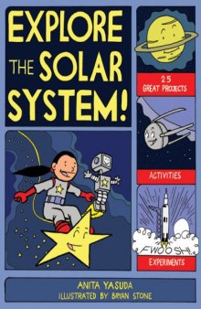 Explore the Solar System!: 25 Great Projects, Activities, Experiments (Explore Your World series)