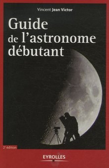 Guide de l'astronome debutant, 2e edition