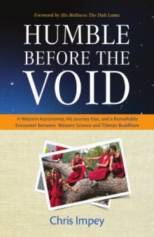 Humble before the Void : A Western Astronomer, his Journey East, and a Remarkable Encounter Between Western Science and Tibetan Buddhism