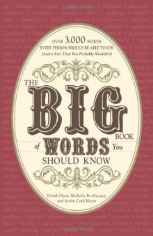 The Big Book of Words You Should Know: Over 3,000 Words Every Person Should be Able to Use (and a few that you probably shouldn't)