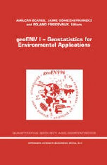 geoENV I — Geostatistics for Environmental Applications: Proceedings of the Geostatistics for Environmental Applications Workshop, Lisbon, Portugal, 18–19 November 1996