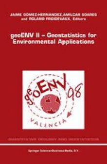 geoENV II — Geostatistics for Environmental Applications: Proceedings of the Second European Conference on Geostatistics for Environmental Applications held in Valencia, Spain, November 18–20, 1998