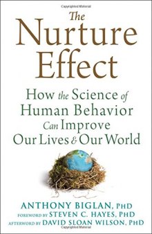 The Nurture Effect: How the Science of Human Behavior Can Improve Our Lives and Our World
