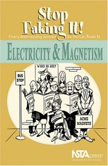 Electricity And Magnetism: Stop Faking It! Finally Understanding Science So You Can Teach It