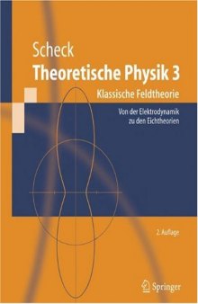 Theoretische Physik 3: Klassische Feldtheorie. Von Elektrodynamik, nicht-Abelschen Eichtheorien und Gravitation 