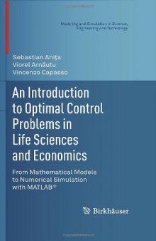 An Introduction to Optimal Control Problems in Life Sciences and Economics: From Mathematical Models to Numerical Simulation with MATLAB®