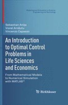 An Introduction to Optimal Control Problems in Life Sciences and Economics: From Mathematical Models to Numerical Simulation with MATLAB®
