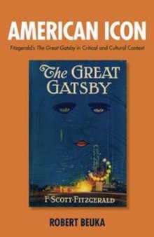 American Icon: Fitzgerald's the Great Gatsby in Critical and Cultural Context  