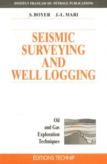 Seismic Surveying And Well Logging: Oil And Gas Exploration Techniques (Oil and Gas Exploration Techniques,)