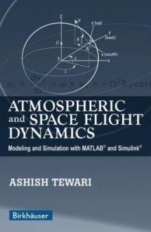 Atmospheric and Space Flight Dynamics: Modeling and Simulation with MATLAB® and Simulink® (Modeling and Simulation in Science, Engineering and Technology)