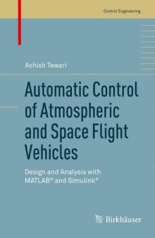 Automatic Control of Atmospheric and Space Flight Vehicles: Design and Analysis with MATLAB® and Simulink® 