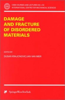 Damage and Fracture of Disordered Materials (CISM International Centre for Mechanical Sciences)