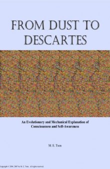From Dust To Descartes: An Evolutionary and Mechanical Explanation of Consciousness