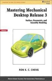 Mastering Mechanical Desktop  Release 3: Surface, Parametric and Assembly Modeling