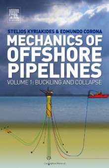 Mechanics of Offshore Pipelines, Volume 1: Volume 1 Buckling and Collapse