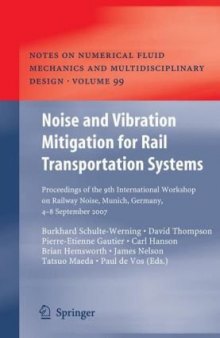 Noise and Vibration Mitigation for Rail Transportation Systems: Proceedings of the 9th International Workshop on Railway Noise, Munich, Germany, 4 - 8 September 2007