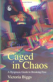 Caged In Chaos: A Dyspraxic Guide To Breaking Free