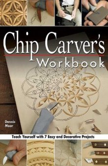 Chip Carver's Workbook: Teach Yourself with 7 Easy and Decorative Projects
