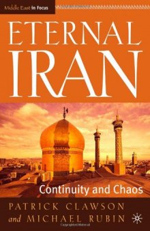Eternal Iran: Continuity and Chaos (The Middle East in Focus)