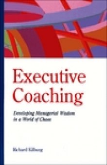 Executive Coaching: Developing Managerial Wisdom in a World of Chaos