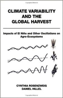Climate Variability and the Global Harvest: Impacts of El Nino and Other Oscillations on Agro-Ecosystems