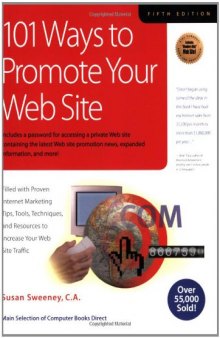 101 Ways to Promote Your Web Site : Filled with Proven Internet Marketing Tips, Tools, Techniques, and Resources to Increase Your Web Site Traffic