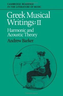 Greek Musical Writings: Volume 2, Harmonic and Acoustic Theory (Cambridge Readings in the Literature of Music)