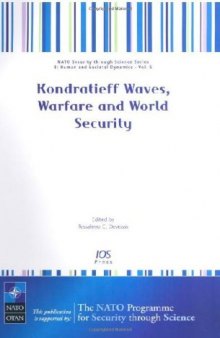 Kondratieff Waves, Warfare and World Security: Volume 5 NATO Security through Science Series: Human and Societal Dynamics (Nato Security Through Science)