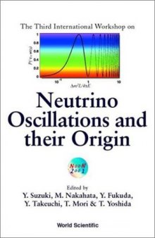 Neutrino Oscillations and Their Origin: Proceedings of the Third International Workshop Tokyo, Japan 5 - 8 December 2001