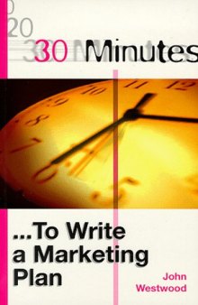 30 Minutes to Write a Marketing Plan (30 Minutes Series)