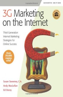 3G Marketing on the Internet, Seventh Edition: Third Generation Internet Marketing Strategies for Online Success