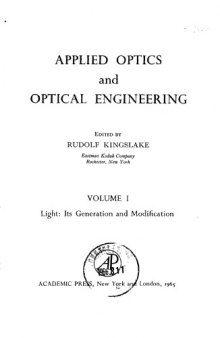 Applied optics and optical engineering. Vol. I: Light. Its generation and modification