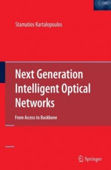 Next Generation Intelligent Optical Networks - From Access to Backbone (Stamatios V. Kartalopoulos, 2008)