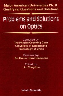 Problems and Solutions on Optics: Major American Universities Ph. D. Qualifying Questions and Solutions