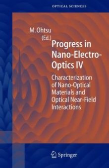 Progress in Nano-Electro Optics IV: Characterization of Nano-Optical Materials and Optical Near-Field Interactions (Springer Series in Optical Sciences) (v. 4)