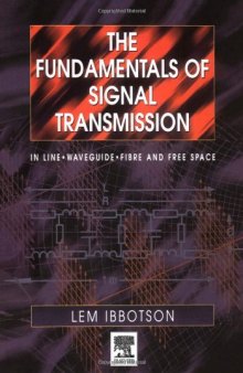The Fundamentals of Signal Transmission, Optical Fibre, Waveguides and Free Space