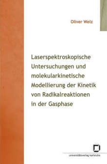 Laserspektroskopische Untersuchungen und molekularkinetische Modellierung der Kinetik von Radikalreaktionen in der Gasphase