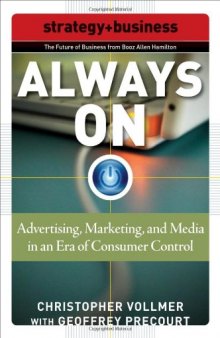 Always On: Advertising, Marketing, and Media in an Era of Consumer Control (Future of Business Series)