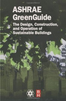 The ASHRAE Green: Guide. The Design, Construction, and Operation of Sustainable Buildings