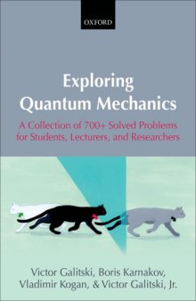 Exploring Quantum Mechanics A Collection of 700 Solved Problems for Students Lecturers and Researchers 2013