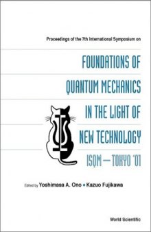Proceedings of the 7th International Symposium on Foundations of Quantum Mechanics in the Light of New Technology Isom-Tokyo '01: Advanced Research Laobratory ... Hatoyama, Saitama, Japan 27-30 August 2001
