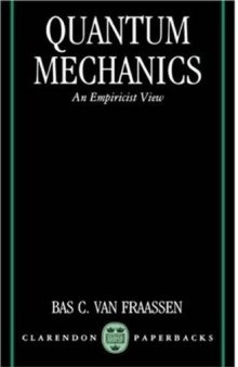 Quantum Mechanics: An Empiricist View (Clarendon Paperbacks)