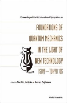 The Foundations of Quantum Mechanics in the Light of New Technology: Isqm-tokyo '05