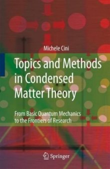 Topics and Methods in Condensed Matter Theory: From Basic Quantum Mechanics to the Frontiers of Research