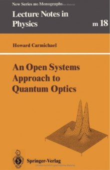 An open systems approach to quantum optics: lectures presented at the Universite libre de Bruxelles, October 28 to November 4, 1991